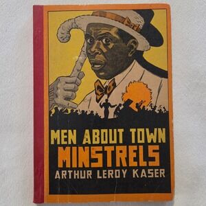 Men About Town Minstrels Arthur Leroy Kaser 1938 David McKay Vintage Book